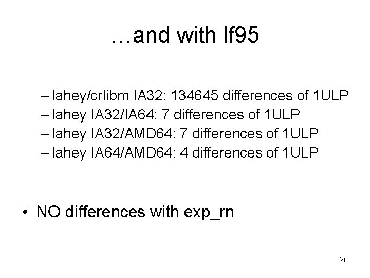 …and with lf 95 – lahey/crlibm IA 32: 134645 differences of 1 ULP –