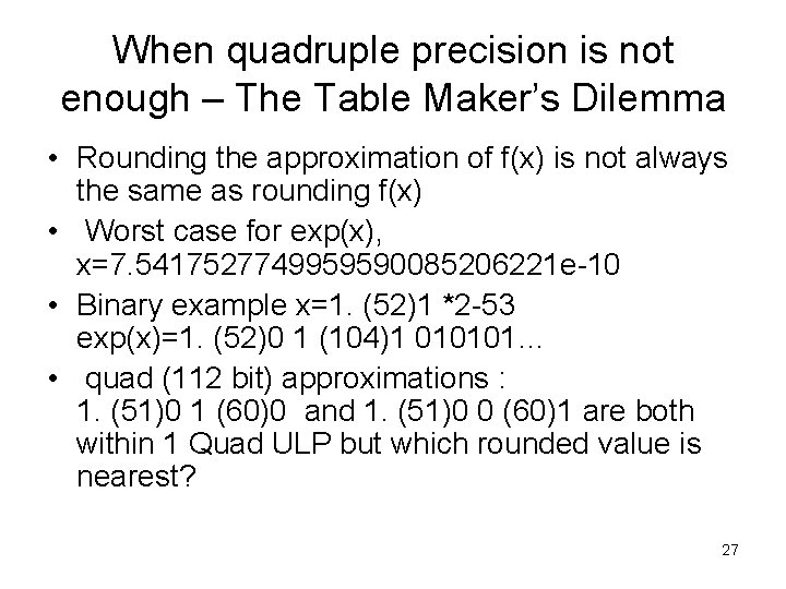 When quadruple precision is not enough – The Table Maker’s Dilemma • Rounding the