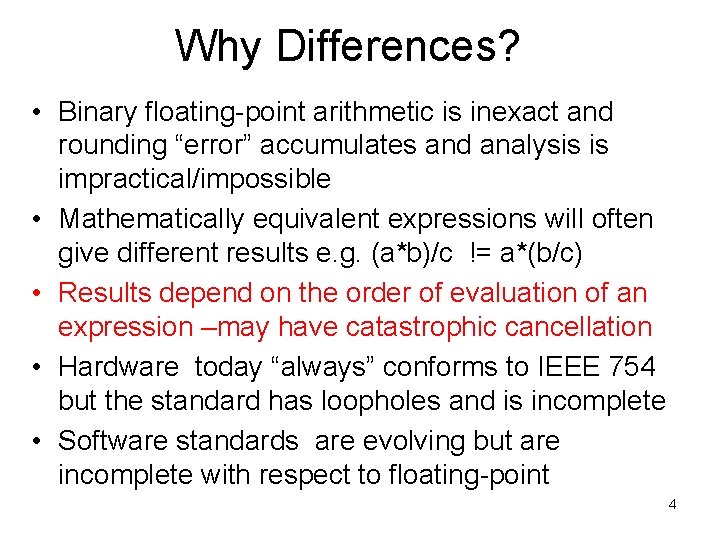 Why Differences? • Binary floating-point arithmetic is inexact and rounding “error” accumulates and analysis