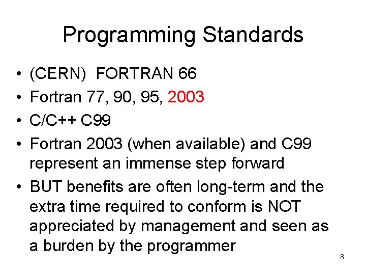 Programming Standards • • (CERN) FORTRAN 66 Fortran 77, 90, 95, 2003 C/C++ C