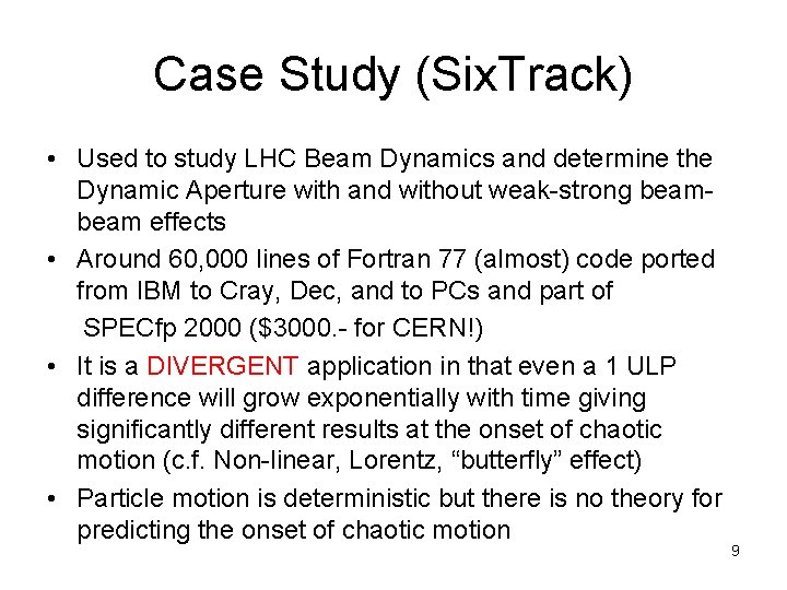 Case Study (Six. Track) • Used to study LHC Beam Dynamics and determine the