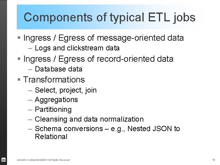 Components of typical ETL jobs § Ingress / Egress of message-oriented data – Logs