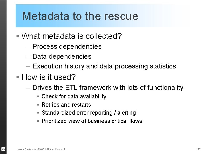 Metadata to the rescue § What metadata is collected? – Process dependencies – Data