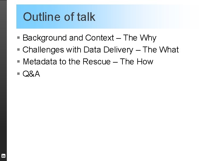 Outline of talk § Background and Context – The Why § Challenges with Data