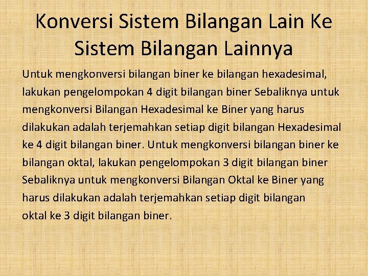 Konversi Sistem Bilangan Lain Ke Sistem Bilangan Lainnya Untuk mengkonversi bilangan biner ke bilangan