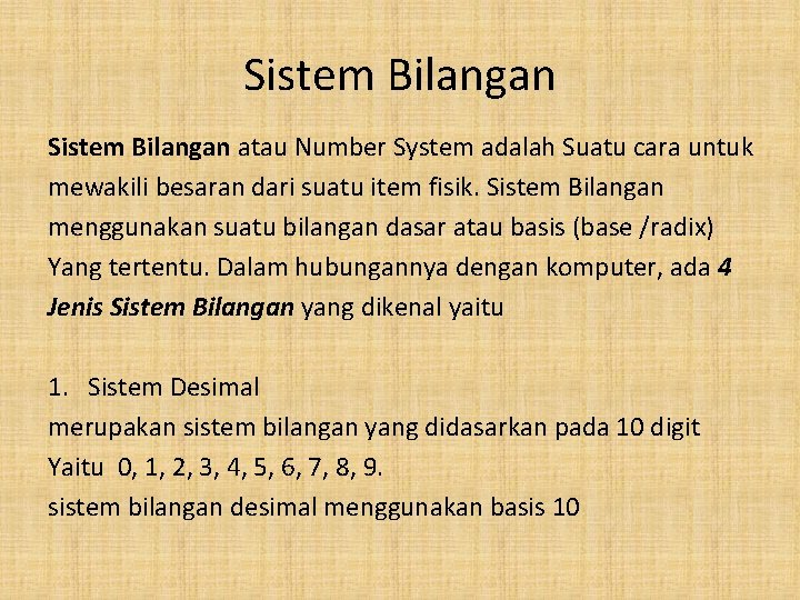 Sistem Bilangan atau Number System adalah Suatu cara untuk mewakili besaran dari suatu item