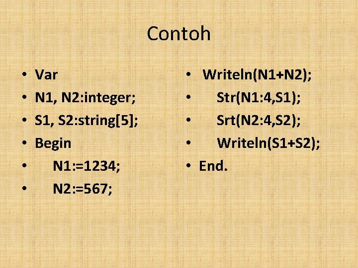 Contoh • • • Var N 1, N 2: integer; S 1, S 2: