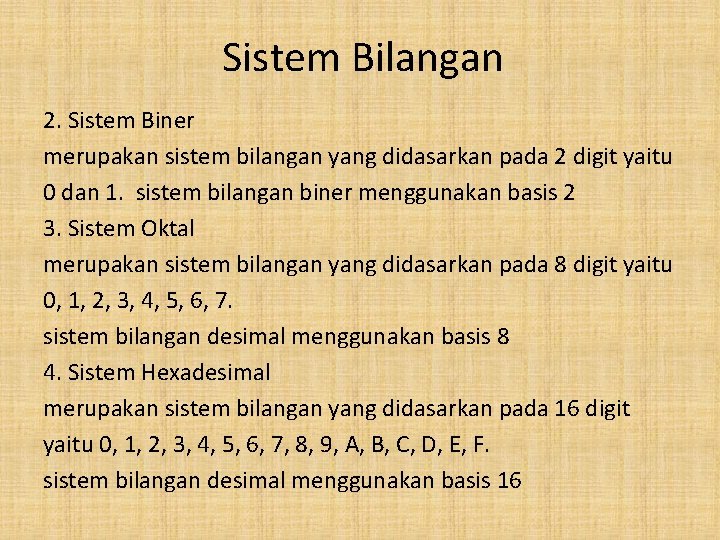 Sistem Bilangan 2. Sistem Biner merupakan sistem bilangan yang didasarkan pada 2 digit yaitu