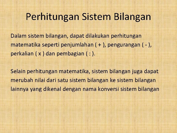 Perhitungan Sistem Bilangan Dalam sistem bilangan, dapat dilakukan perhitungan matematika seperti penjumlahan ( +