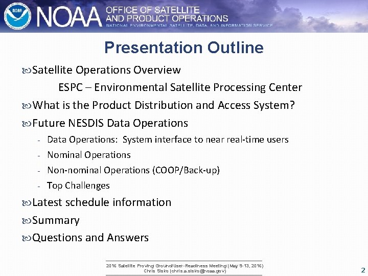 Presentation Outline Satellite Operations Overview ESPC – Environmental Satellite Processing Center What is the