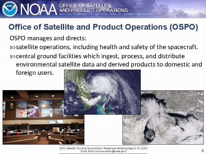 Office of Satellite and Product Operations (OSPO) OSPO manages and directs: satellite operations, including