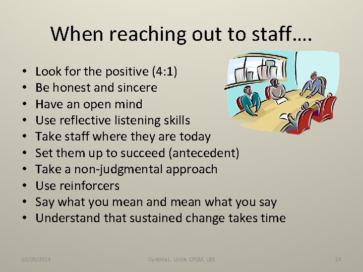 When reaching out to staff…. • • • Look for the positive (4: 1)