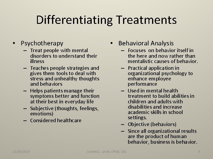 Differentiating Treatments • Psychotherapy – Treat people with mental disorders to understand their illness