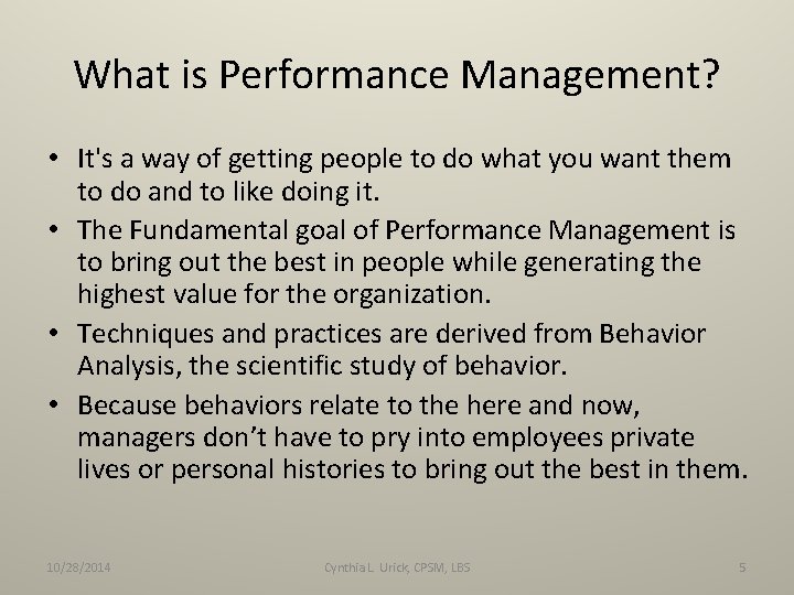 What is Performance Management? • It's a way of getting people to do what