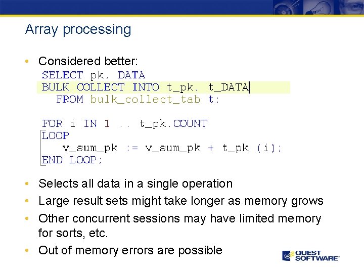 Array processing • Considered better: • Selects all data in a single operation •