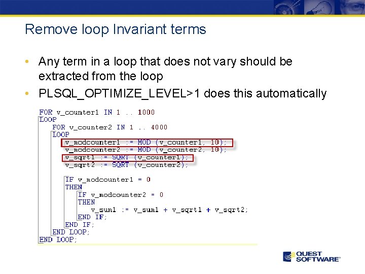 Remove loop Invariant terms • Any term in a loop that does not vary