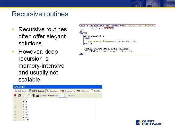 Recursive routines • Recursive routines often offer elegant solutions. • However, deep recursion is