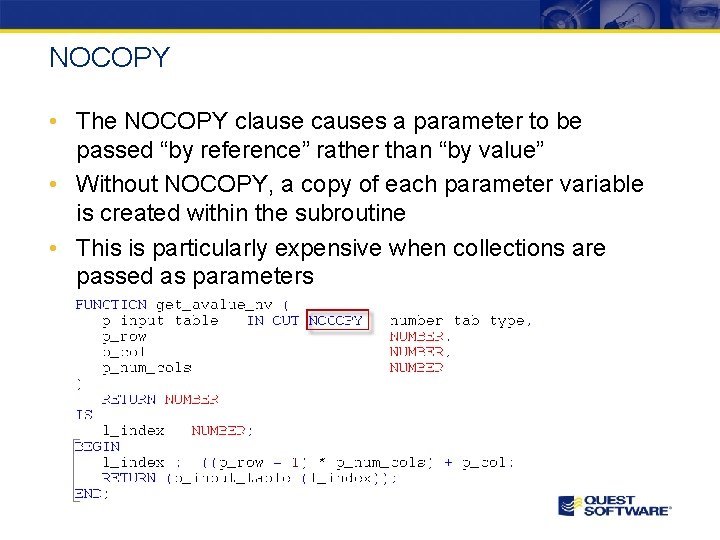 NOCOPY • The NOCOPY clause causes a parameter to be passed “by reference” rather