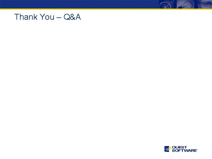 Thank You – Q&A 