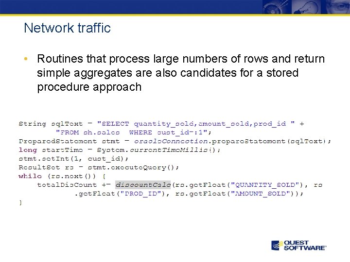 Network traffic • Routines that process large numbers of rows and return simple aggregates