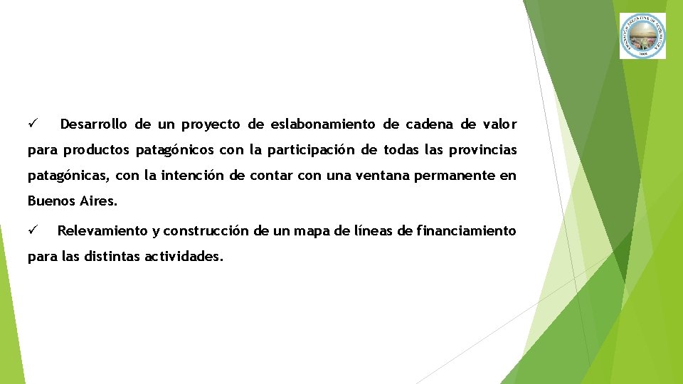 ü Desarrollo de un proyecto de eslabonamiento de cadena de valor para productos patagónicos