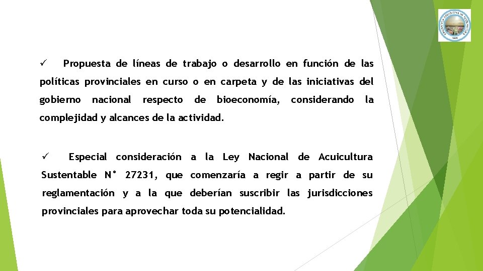 ü Propuesta de líneas de trabajo o desarrollo en función de las políticas provinciales