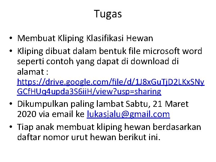 Tugas • Membuat Kliping Klasifikasi Hewan • Kliping dibuat dalam bentuk file microsoft word