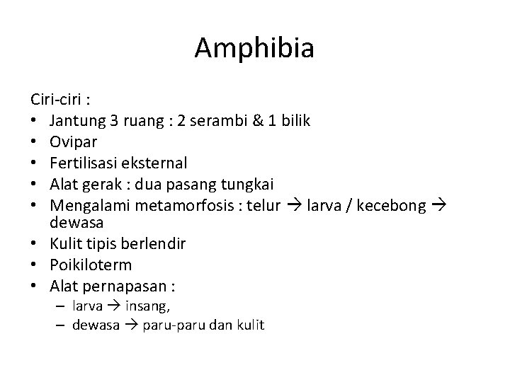 Amphibia Ciri-ciri : • Jantung 3 ruang : 2 serambi & 1 bilik •