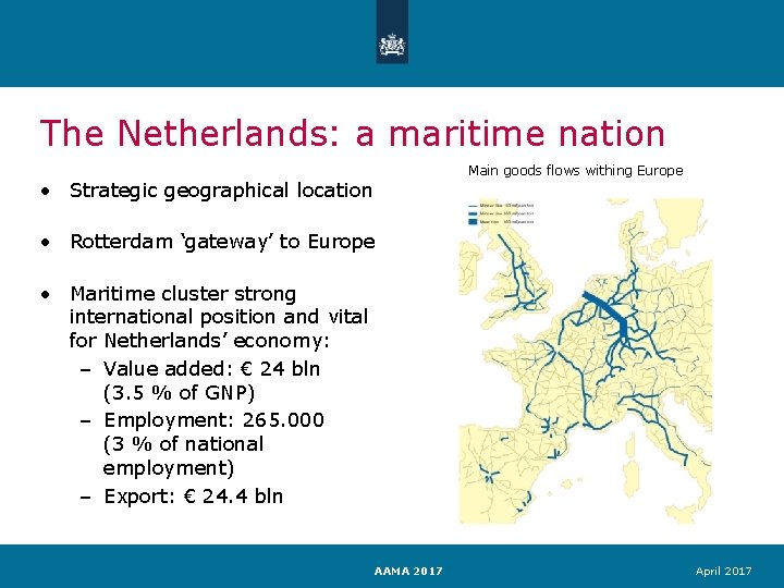 The Netherlands: a maritime nation • Strategic geographical location Main goods flows withing Europe