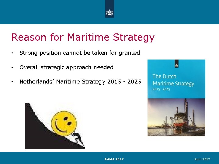 Reason for Maritime Strategy • Strong position cannot be taken for granted • Overall