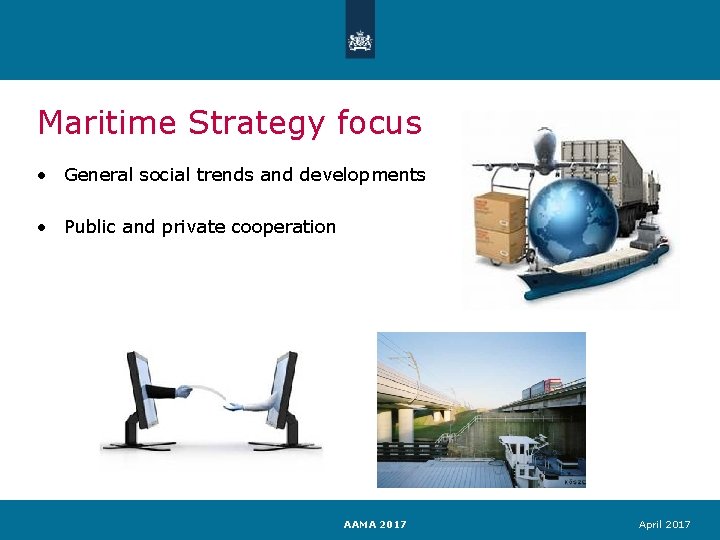 Maritime Strategy focus • General social trends and developments • Public and private cooperation