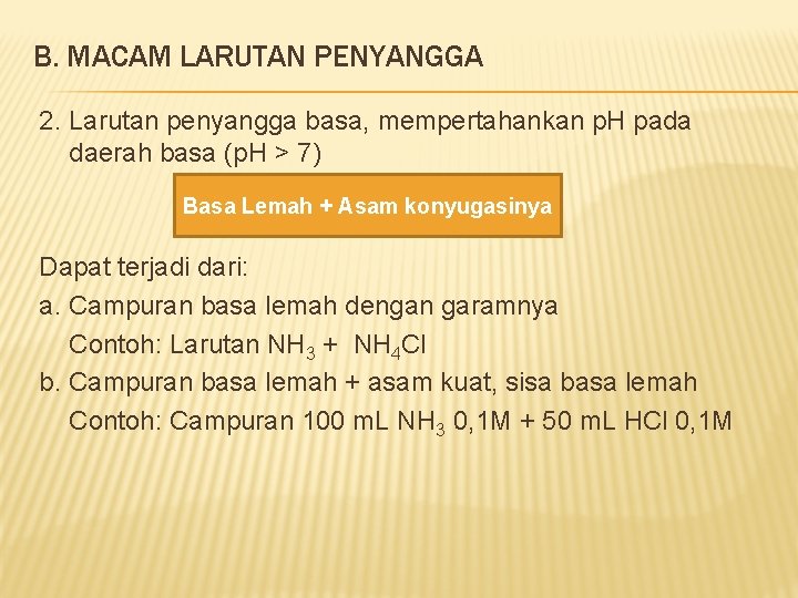 B. MACAM LARUTAN PENYANGGA 2. Larutan penyangga basa, mempertahankan p. H pada daerah basa