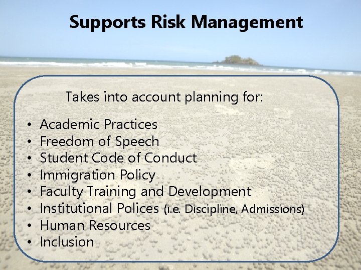 Supports Risk Management Takes into account planning for: • • Academic Practices Freedom of