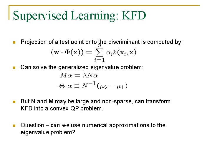 Supervised Learning: KFD n Projection of a test point onto the discriminant is computed