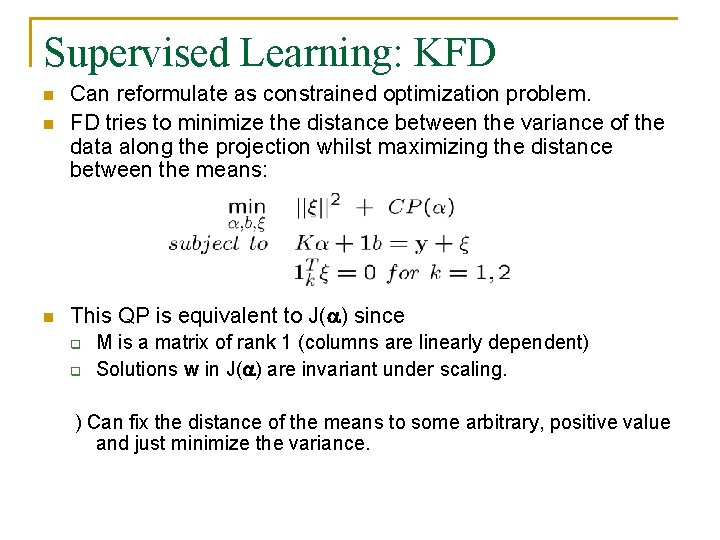 Supervised Learning: KFD n Can reformulate as constrained optimization problem. FD tries to minimize