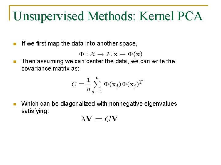 Unsupervised Methods: Kernel PCA n If we first map the data into another space,