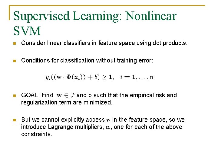 Supervised Learning: Nonlinear SVM n Consider linear classifiers in feature space using dot products.