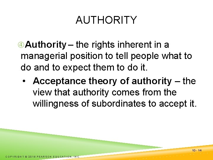 AUTHORITY Authority – the rights inherent in a managerial position to tell people what