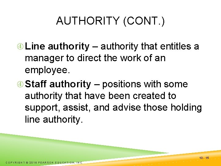 AUTHORITY (CONT. ) Line authority – authority that entitles a manager to direct the