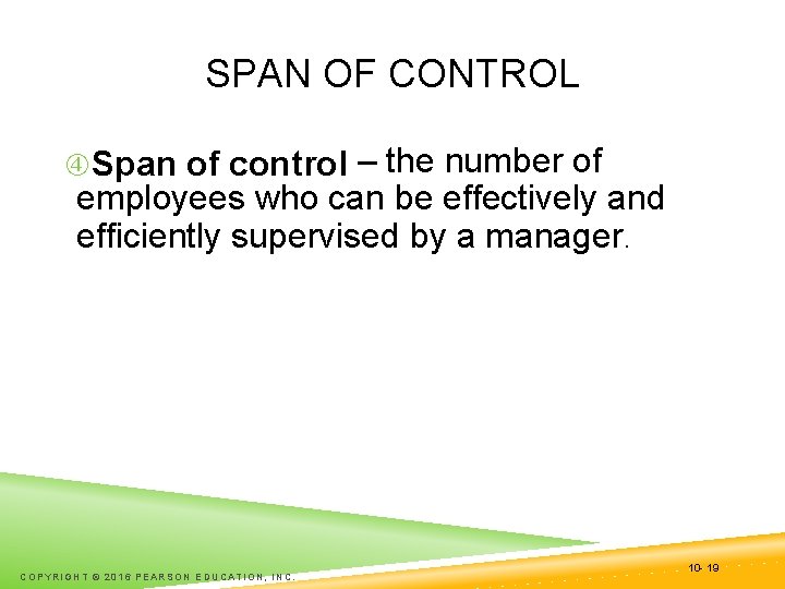 SPAN OF CONTROL Span of control – the number of employees who can be