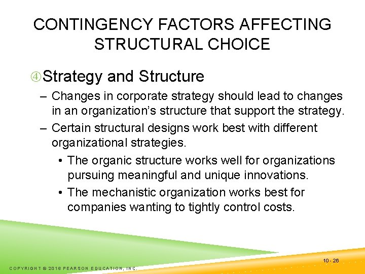 CONTINGENCY FACTORS AFFECTING STRUCTURAL CHOICE Strategy and Structure – Changes in corporate strategy should