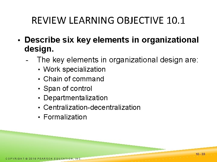 REVIEW LEARNING OBJECTIVE 10. 1 • Describe six key elements in organizational design. -