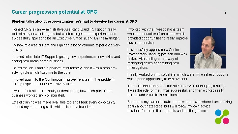 Career progression potential at OPG 8 Stephen talks about the opportunities he’s had to