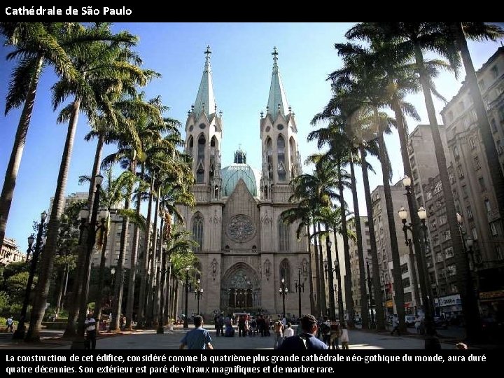 Cathédrale de São Paulo La construction de cet édifice, considéré comme la quatrième plus