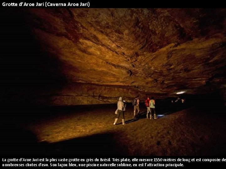 Grotte d’Aroe Jari (Caverna Aroe Jari) La grotte d’Aroe Jari est la plus vaste