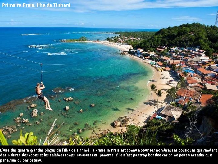 Primeira Praia, Ilha de Tinharé L’une des quatre grandes plages de l’Ilha de Tinharé,