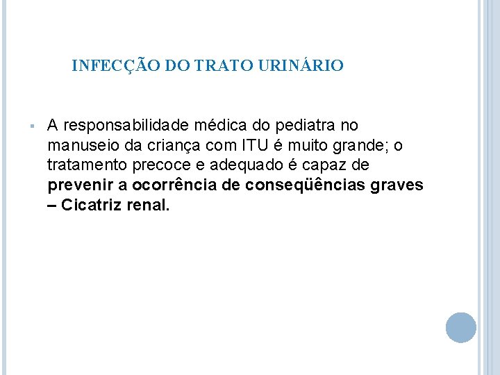 INFECÇÃO DO TRATO URINÁRIO § A responsabilidade médica do pediatra no manuseio da criança