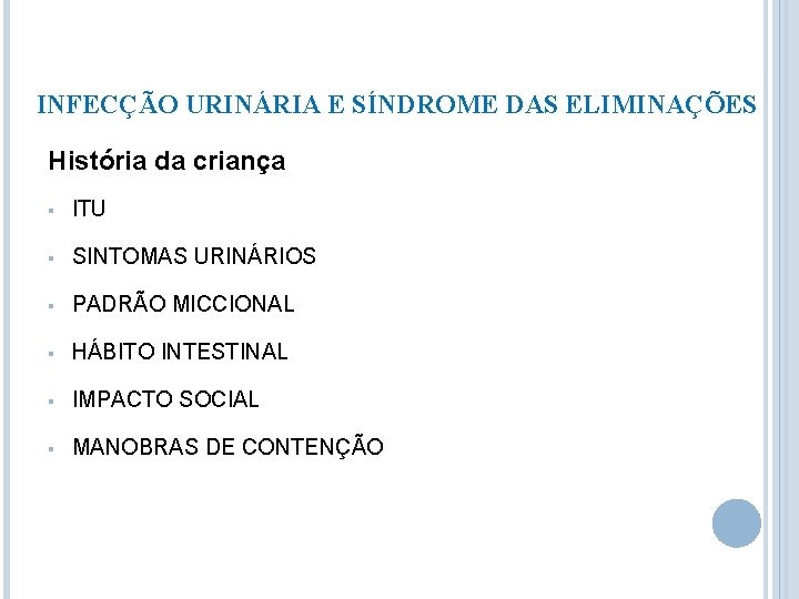 INFECÇÃO URINÁRIA E SÍNDROME DAS ELIMINAÇÕES História da criança § ITU § SINTOMAS URINÁRIOS