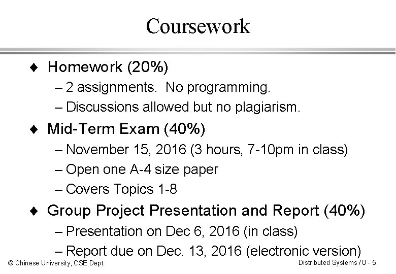 Coursework ¨ Homework (20%) – 2 assignments. No programming. – Discussions allowed but no