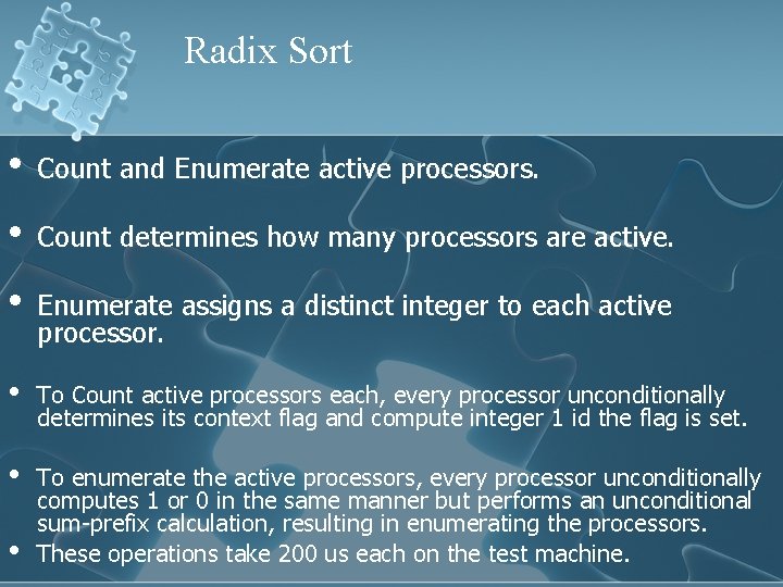 Radix Sort • Count and Enumerate active processors. • Count determines how many processors